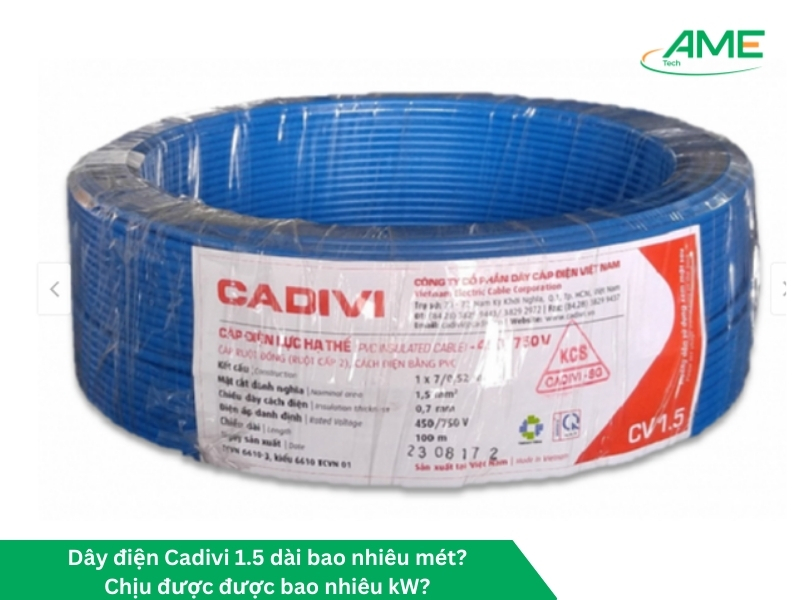 Dây điện Cadivi 1.5 dài bao nhiêu mét? Chịu được được bao nhiêu kW?