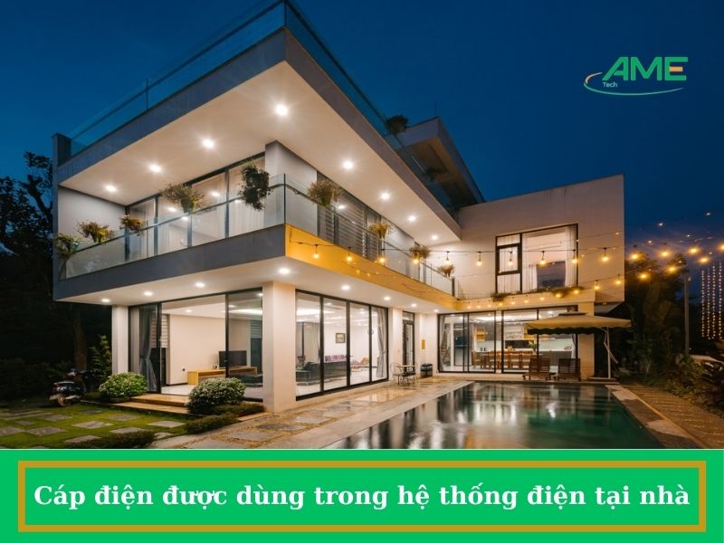 Cáp điện được dùng trong hệ thống điện tại nhà