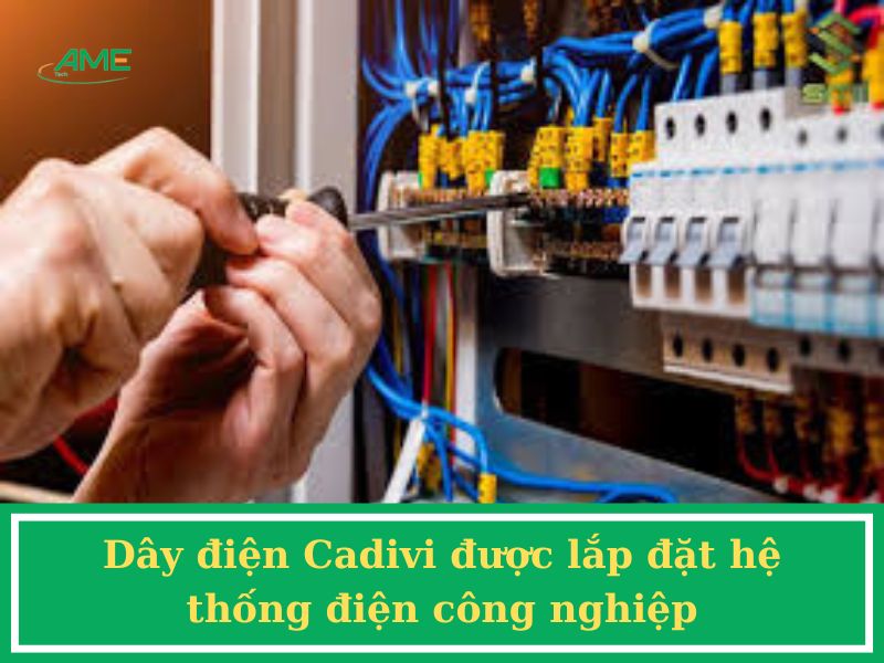 Dây điện Cadivi được lắp đặt hệ thống điện công nghiệp