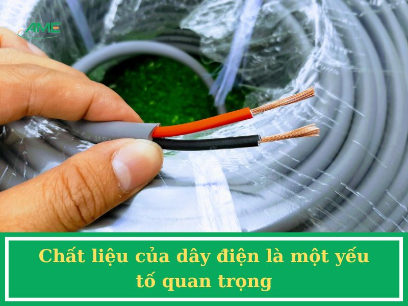 Chất liệu của dây điện là một yếu tố quan trọng