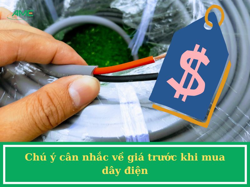 Chú ý cân nhắc về giá trước khi mua dây điện