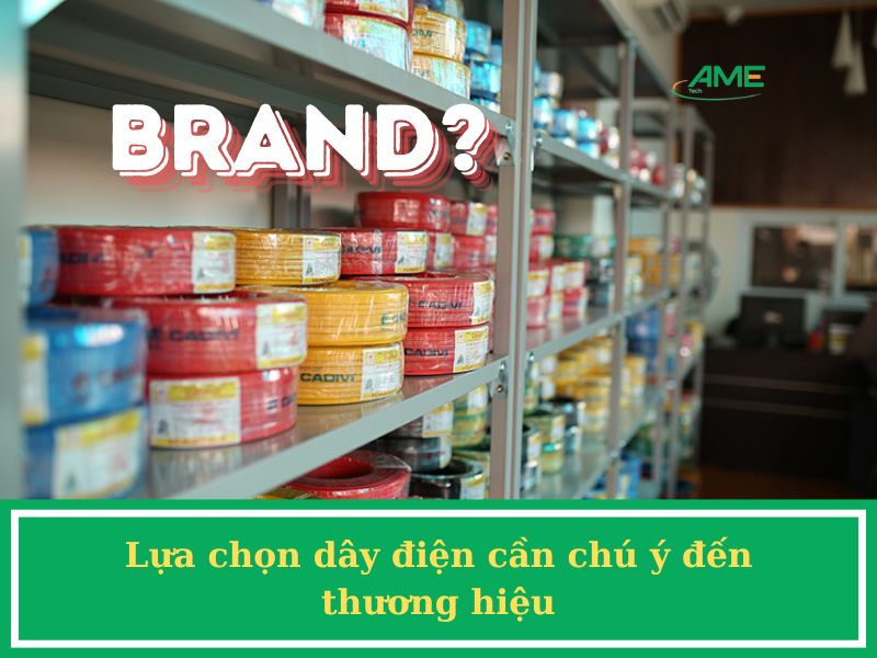 Lựa chọn dây điện cần chú ý đến thương hiệu