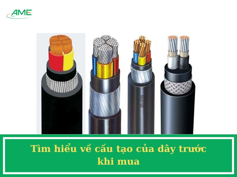 Tìm hiểu về cấu tạo của dây trước khi mua