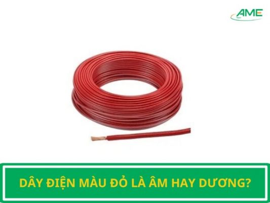 dây điện màu đỏ là âm hay dương