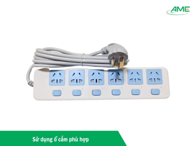 sử dụng ổ cắm phù hợp