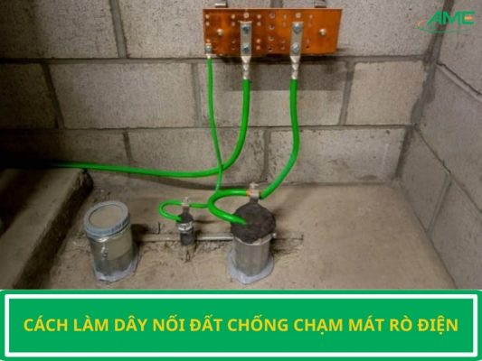 Cách làm dây nối đất chống chạm mát rò điện