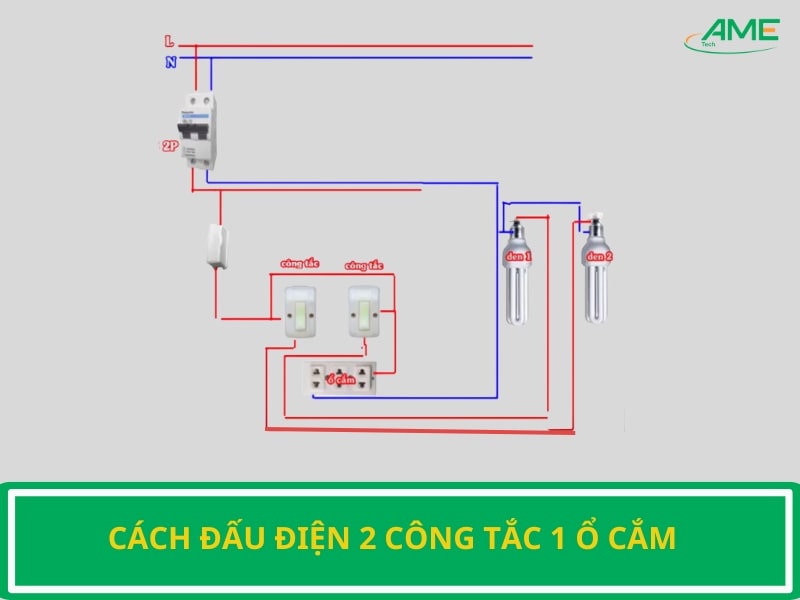 cách đấu điện 2 công tắc 1 ổ cắm