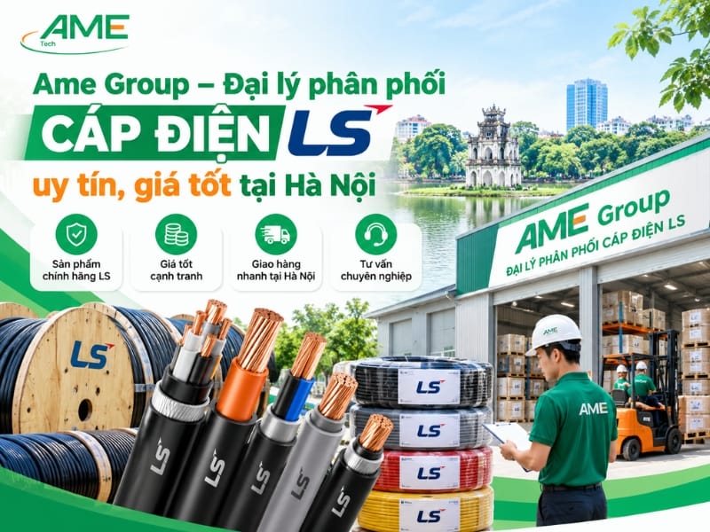 Ame Group – Đại lý phân phối cáp điện LS uy tín, giá tốt ở Hà Nội