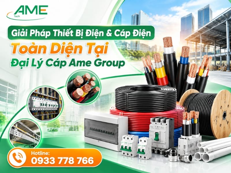 Giải Pháp Thiết Bị Điện & Cáp Điện Toàn Diện Tại Đại Lý Cáp Ame Group